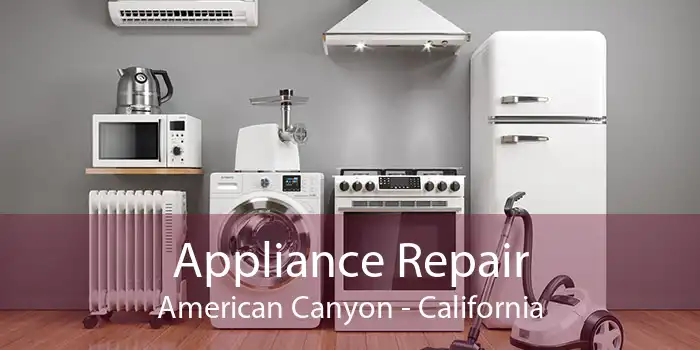 Appliance Repair American Canyon - California