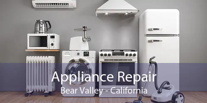 Appliance Repair Bear Valley - California