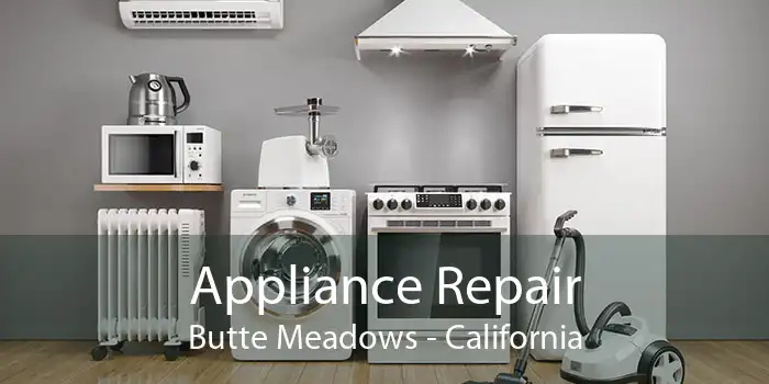 Appliance Repair Butte Meadows - California