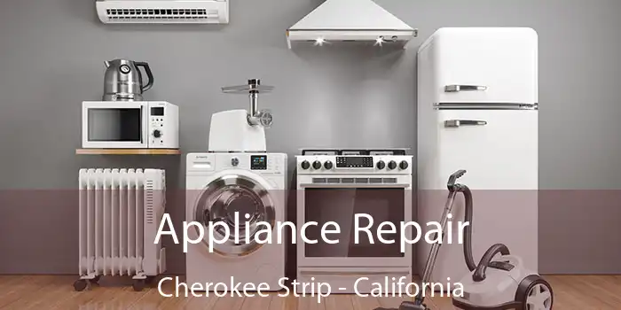 Appliance Repair Cherokee Strip - California