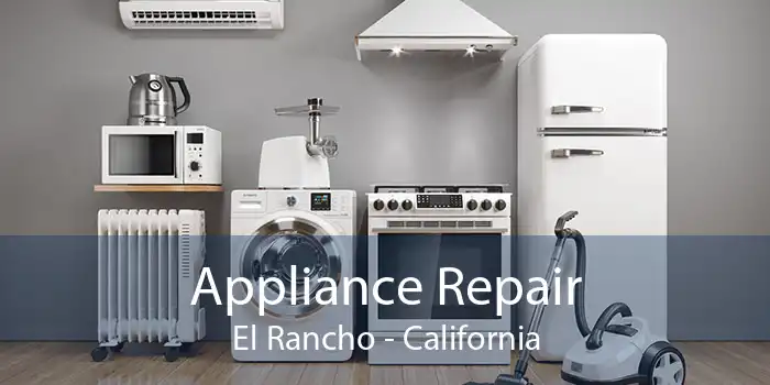 Appliance Repair El Rancho - California