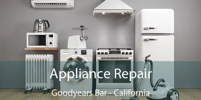 Appliance Repair Goodyears Bar - California