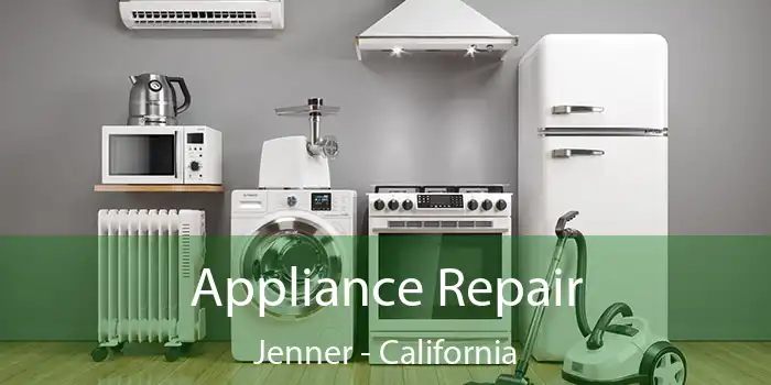 Appliance Repair Jenner - California