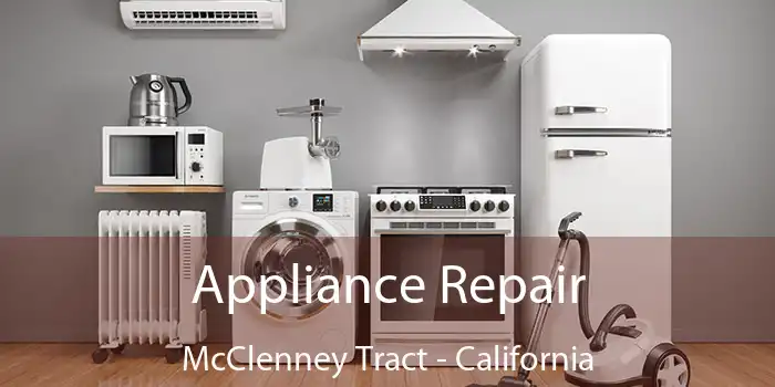 Appliance Repair McClenney Tract - California