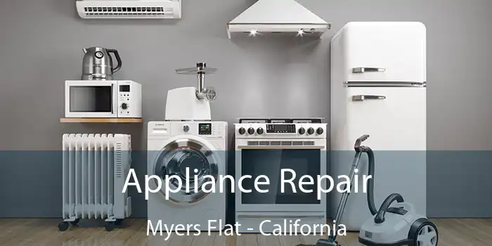 Appliance Repair Myers Flat - California