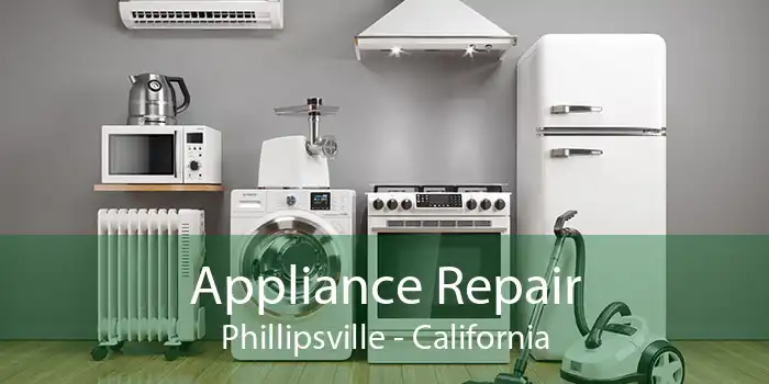 Appliance Repair Phillipsville - California