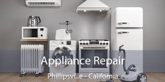 Appliance Repair Phillipsville - California