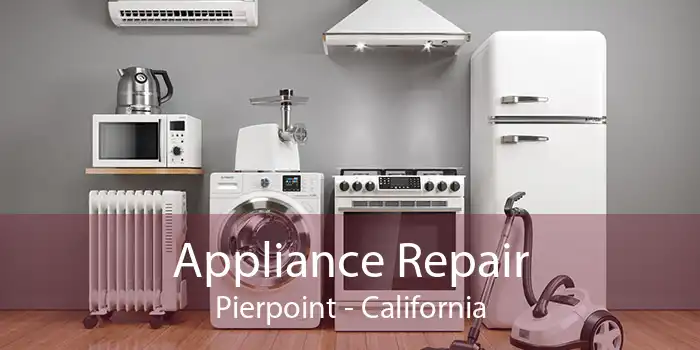 Appliance Repair Pierpoint - California