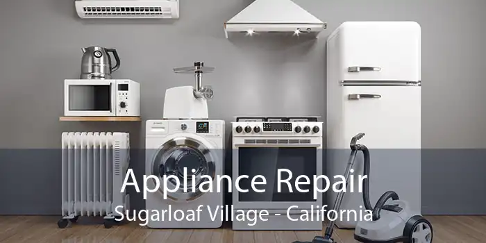 Appliance Repair Sugarloaf Village - California