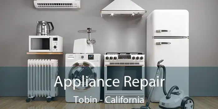 Appliance Repair Tobin - California