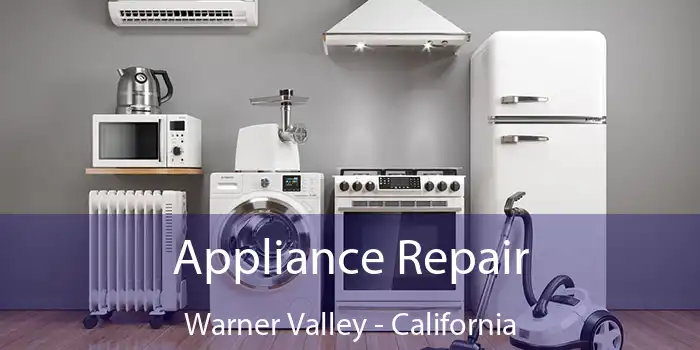 Appliance Repair Warner Valley - California