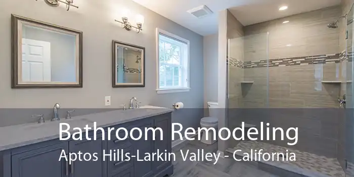 Bathroom Remodeling Aptos Hills-Larkin Valley - California