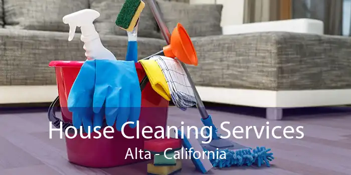 House Cleaning Services Alta - California