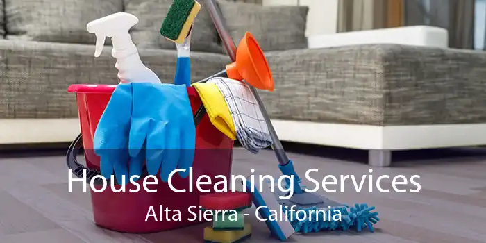House Cleaning Services Alta Sierra - California