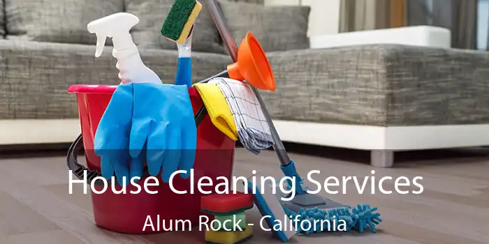 House Cleaning Services Alum Rock - California