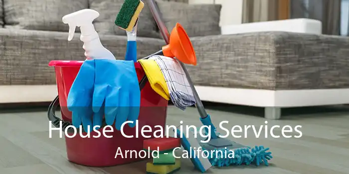 House Cleaning Services Arnold - California