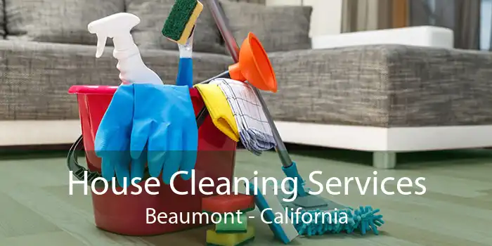 House Cleaning Services Beaumont - California