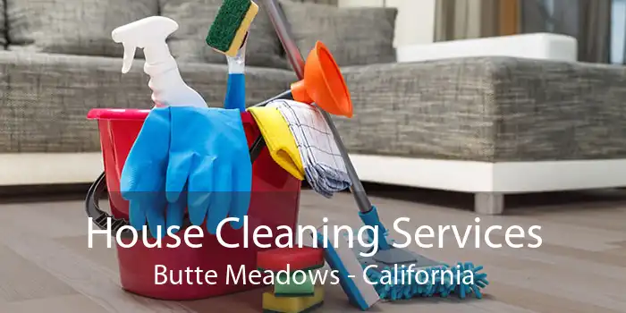 House Cleaning Services Butte Meadows - California
