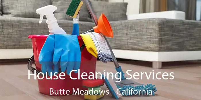 House Cleaning Services Butte Meadows - California