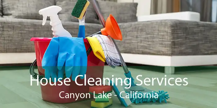 House Cleaning Services Canyon Lake - California