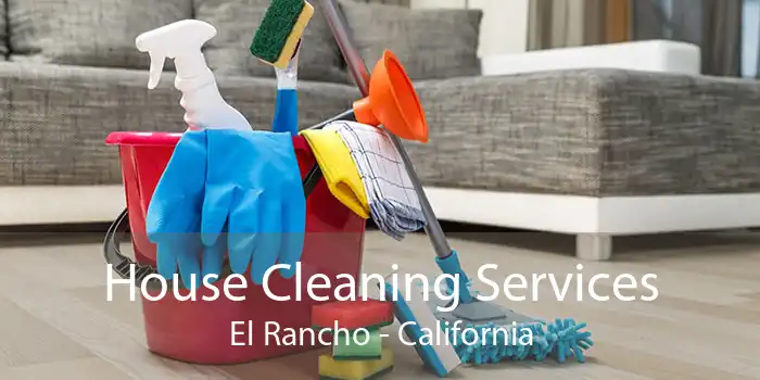House Cleaning Services El Rancho - California