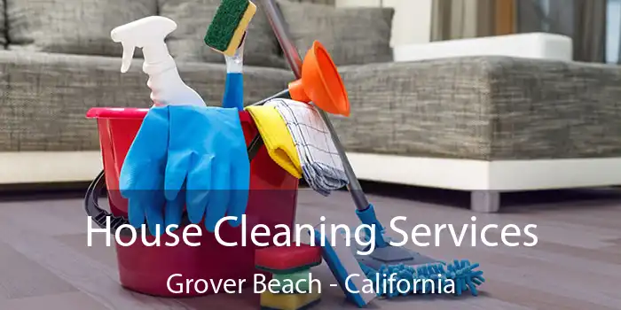 House Cleaning Services Grover Beach - California