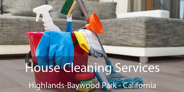 House Cleaning Services Highlands-Baywood Park - California