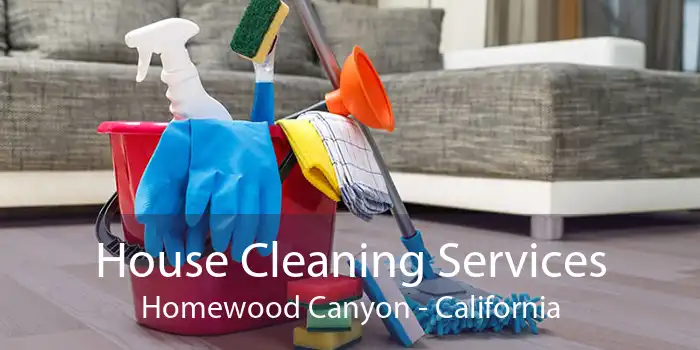 House Cleaning Services Homewood Canyon - California
