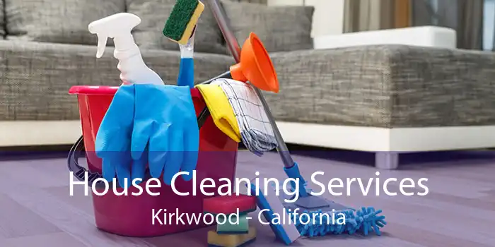 House Cleaning Services Kirkwood - California