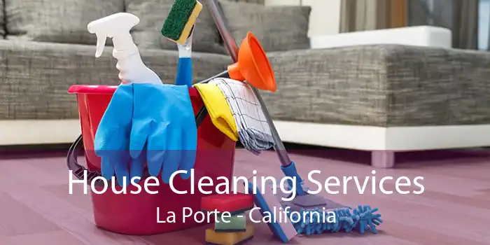 House Cleaning Services La Porte - California