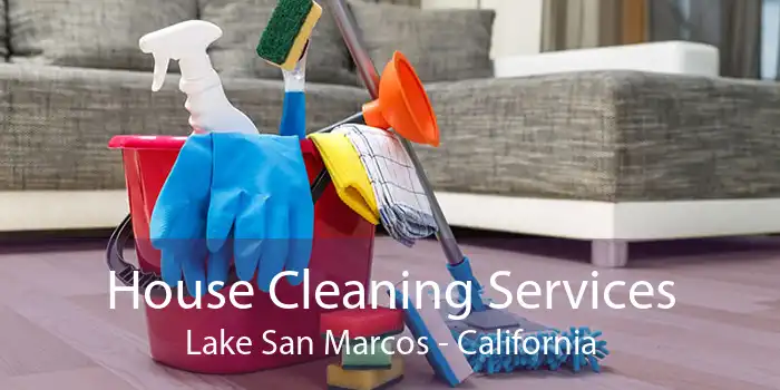 House Cleaning Services Lake San Marcos - California
