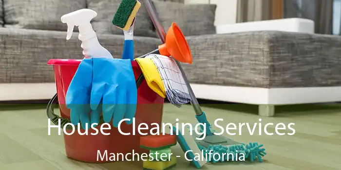 House Cleaning Services Manchester - California