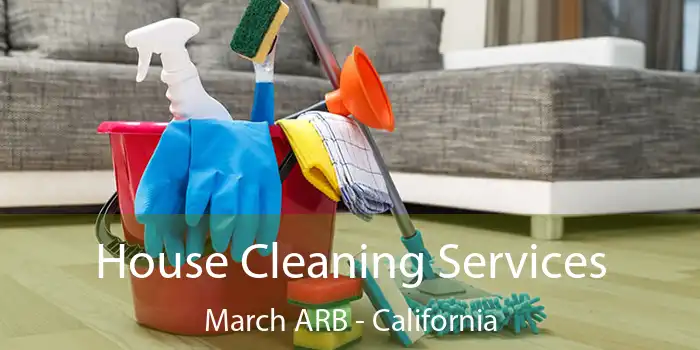 House Cleaning Services March ARB - California