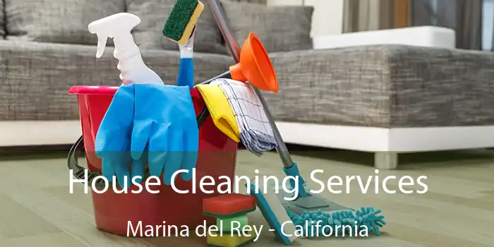 House Cleaning Services Marina del Rey - California