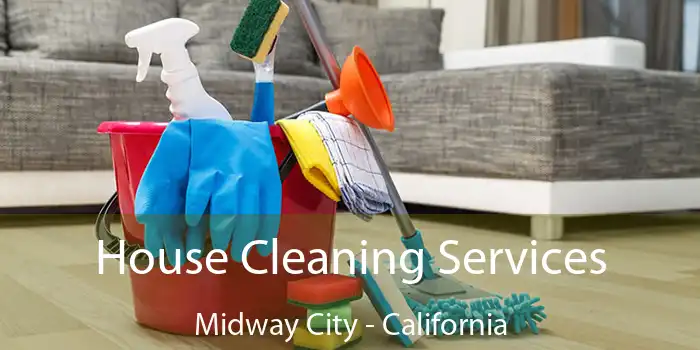 House Cleaning Services Midway City - California