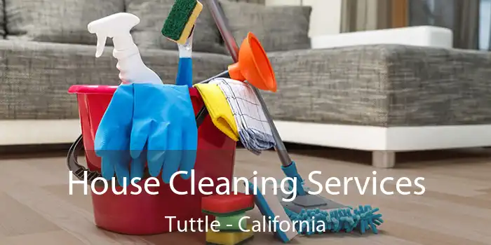 House Cleaning Services Tuttle - California