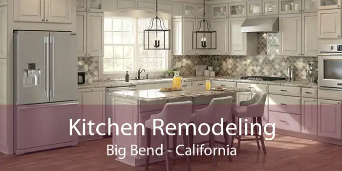 Kitchen Remodeling Big Bend - California