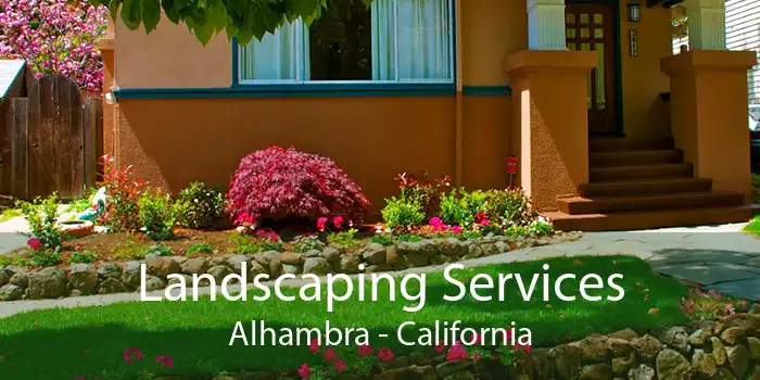 Landscaping Services Alhambra - California