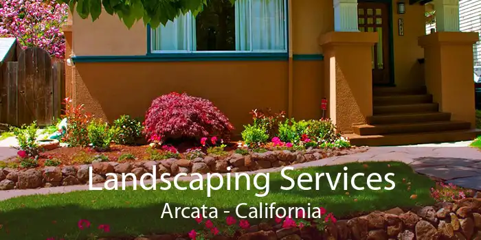 Landscaping Services Arcata - California