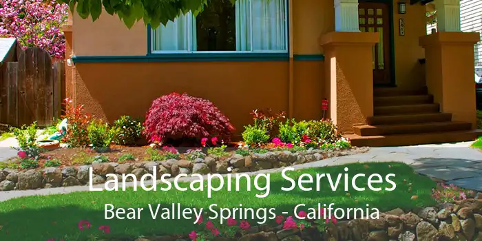 Landscaping Services Bear Valley Springs - California