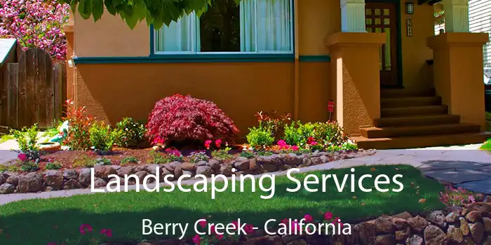 Landscaping Services Berry Creek - California
