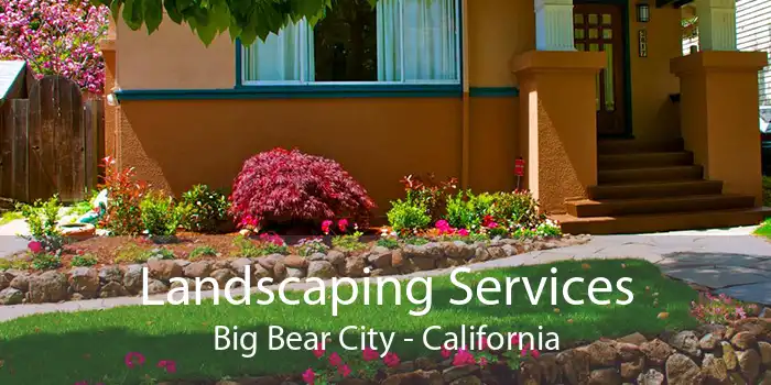 Landscaping Services Big Bear City - California