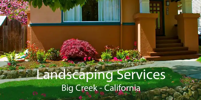 Landscaping Services Big Creek - California