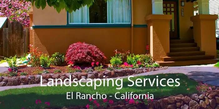 Landscaping Services El Rancho - California