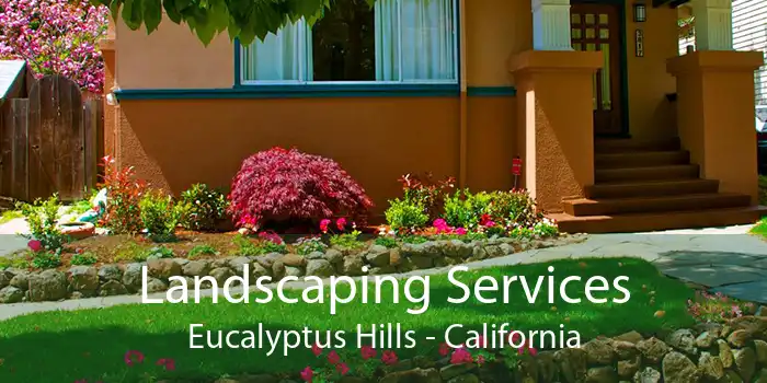 Landscaping Services Eucalyptus Hills - California