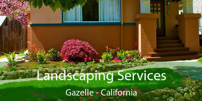 Landscaping Services Gazelle - California