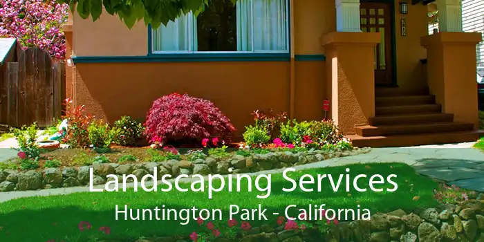 Landscaping Services Huntington Park - California