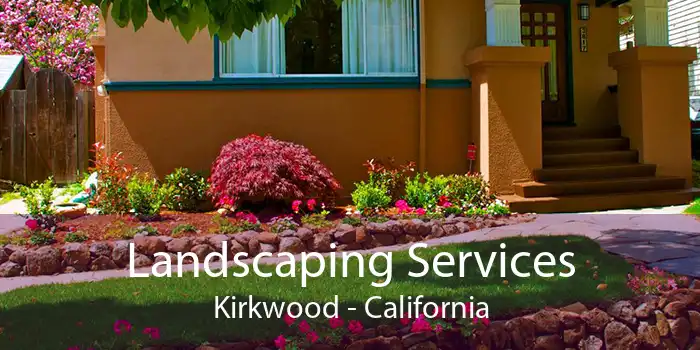 Landscaping Services Kirkwood - California