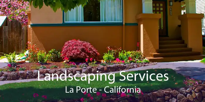 Landscaping Services La Porte - California