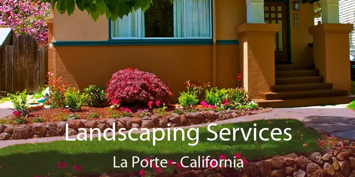 Landscaping Services La Porte - California